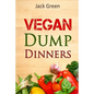 Vegan: Vegan Dump Dinners-Vegan DietOn A Budget (Crockpot, Quick Meals, Slowcooker, Cast Iron, Meals For Two) - Paperback