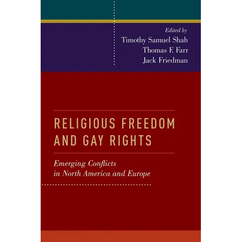 Religious Freedom and Gay Rights: Emerging Conflicts in the United States and Europe - Paperback