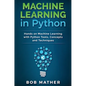 Machine Learning in Python: Hands on Machine Learning with Python Tools, Concepts and Techniques - Hardcover