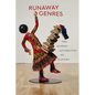 Runaway Genres: The Global Afterlives of Slavery - Paperback