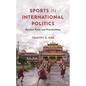 Sports in International Politics: Between Power and Peacebuilding - Hardcover