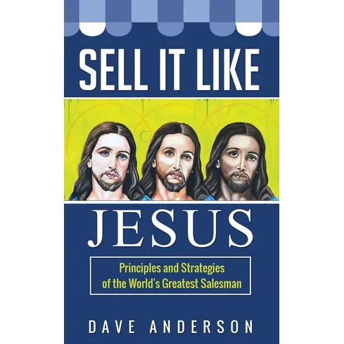 Sell It Like Jesus: Principles & Strategies of the World's Greatest Salesman - Paperback