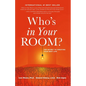 Who's in Your Room: The Secret to Creating Your Best Life - Hardcover
