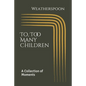 To, Too Many Children: A Collection of Moments by Weatherspoon - Paperback