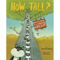 How Tall?: Wacky Ways to Compare Height - Paperback
