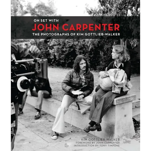 On Set with John Carpenter: The Photographs of Kim Gottlieb-Walker - Hardcover