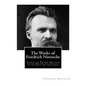 The Works of Friedrich Nietzsche: The Case of Wagner. Nietzsche Contra Wagner. The Twilight of the Idols. The Antichrist - Paperback