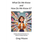 What Do We Know and How Do We Know It: Making Informed Decisions in a World of Vested Interests - Paperback