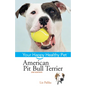 American Pit Bull Terrier: Your Happy Healthy Pet - Hardcover