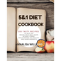 5 and 1 Diet Cookbook: 200 Tasty Recipes to Help You Regain Your Ideal Shape Without Stress While Keeping You Healthy and Super Energetic - Paperback