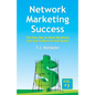 Network Marketing Success, Vol. 1: The Easy Way to Make Big Money from the Comfort of Your Home! - Paperback