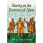 Slavery on the Frontiers of Islam - Paperback