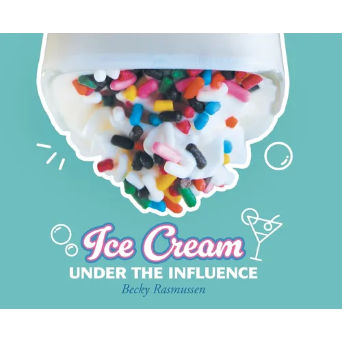 Ice Cream Under The Influence - Hardcover