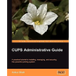 CUPS Administrative Guide - Paperback