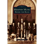 Memphis Music: Before the Blues - Hardcover