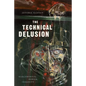The Technical Delusion: Electronics, Power, Insanity - Paperback
