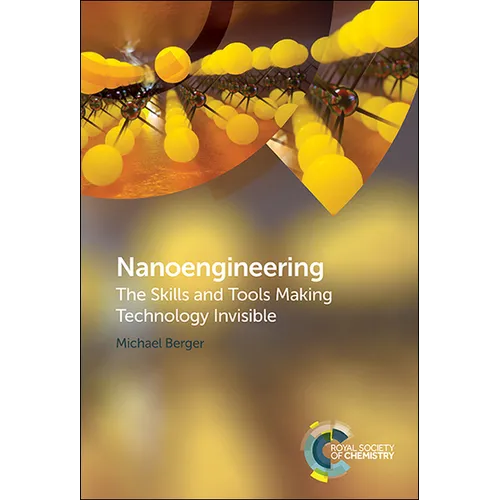 Nanoengineering: The Skills and Tools Making Technology Invisible - Hardcover