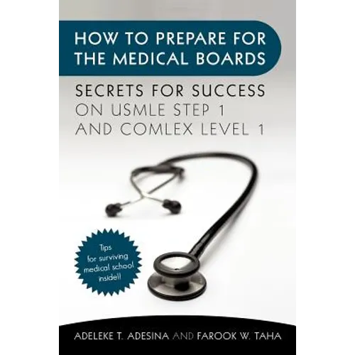 How to Prepare for the Medical Boards: Secrets for Success on USMLE Step 1 and COMLEX Level 1 - Paperback