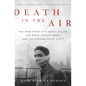 Death in the Air: The True Story of a Serial Killer, the Great London Smog, and the Strangling of a City - Paperback