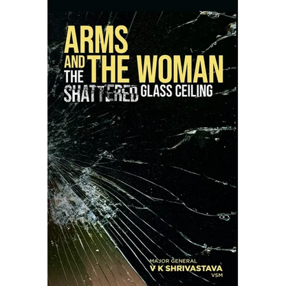 Arms and the Woman: The Shattered Glass Ceiling - Paperback