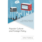 Popular Culture and Foreign Policy: The Case of Turkey and Valley of Wolves: Ambush - Hardcover