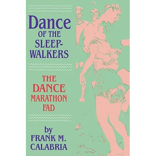 Dance of the Sleepwalkers: The Dance Marathon Fad - Paperback