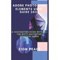 Adobe Photoshop Elements User Guide 2024: A fascinating Guide with all the nitty-gritty for Effective Usage - Paperback