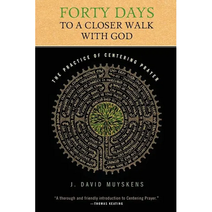 Forty Days to a Closer Walk with God: The Practice of Centering Prayer - Paperback