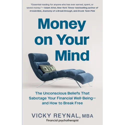Money on Your Mind: The Unconscious Beliefs That Sabotage Your Financial Well-Being - And How to Break Free - Paperback