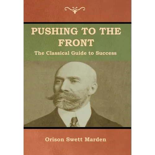 Pushing to the Front: The Classical Guide to Success (The Complete Volume; part 1 & 2) - Hardcover