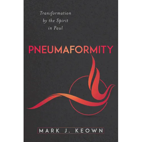 Pneumaformity: Transformation by the Spirit in Paul - Paperback