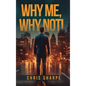 Why Me, Why Not! - Hardcover