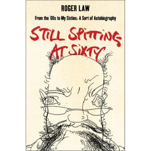 Still Spitting at Sixty: From the 60s to My Sixties, A Sort of Autobiography - Paperback