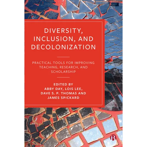Diversity, Inclusion, and Decolonization: Practical Tools for Improving Teaching, Research, and Scholarship - Paperback