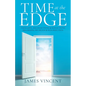 Time at the Edge: Thoughts, Recollections & Reflections Regarding My Death & Resurrection - Paperback