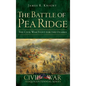 The Battle of Pea Ridge: The Civil War Fight for the Ozarks - Hardcover