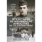 Eyewitness to Wehrmacht Atrocities on the Eastern Front: A German Soldier's Memoir of War and Captivity - Hardcover
