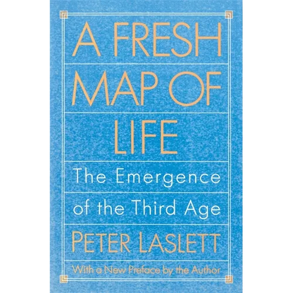 A Fresh Map of Life: The Emergence of the Third Age - Paperback