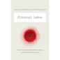 Clinical Labor: Tissue Donors and Research Subjects in the Global Bioeconomy - Paperback
