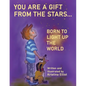 You Are a Gift from the Stars... Born to Light up the World - Paperback