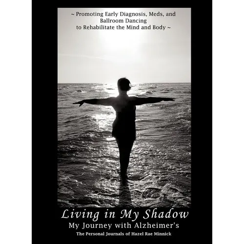 Living in My Shadow, My Journey with Alzheimer's - Hardcover