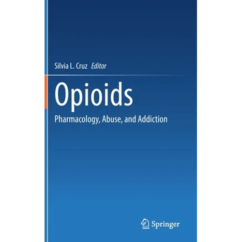 Opioids: Pharmacology, Abuse, and Addiction - Hardcover