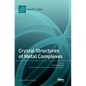 Crystal Structures of Metal Complexes - Hardcover