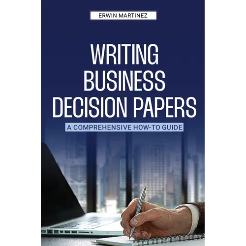 Writing Business Decision Papers - Paperback