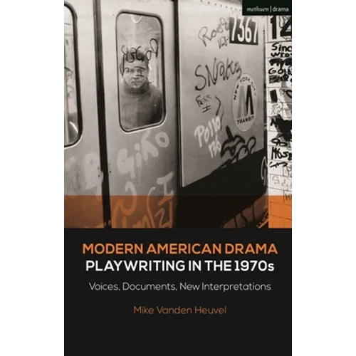 Modern American Drama: Playwriting in the 1970s: Voices, Documents, New Interpretations - Paperback