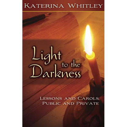 Light to the Darkness: Lessons and Carols: Public and Private - Paperback