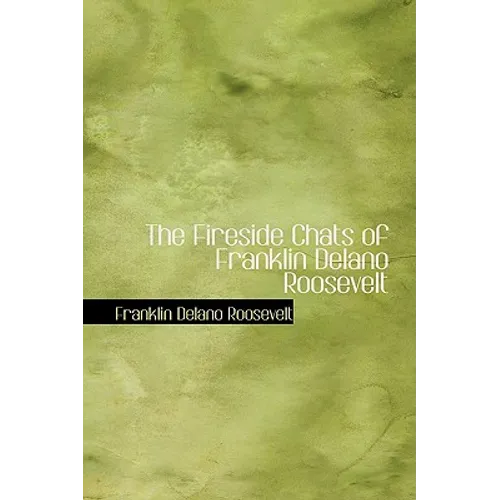 The Fireside Chats of Franklin Delano Roosevelt - Hardcover