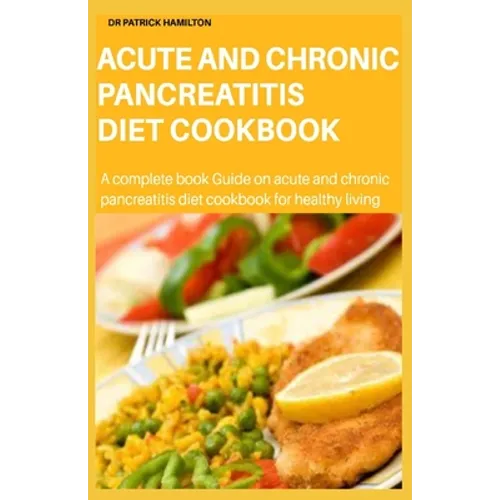 Acute and Chronic Pancreatitis Diet Cookbook - Paperback