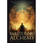 Mastering Alchemy: The Key to Success and Spiritual Grow - Paperback