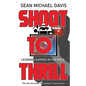 Shoot to Thrill!: "The life and times of a reality TV cameraman" - Paperback